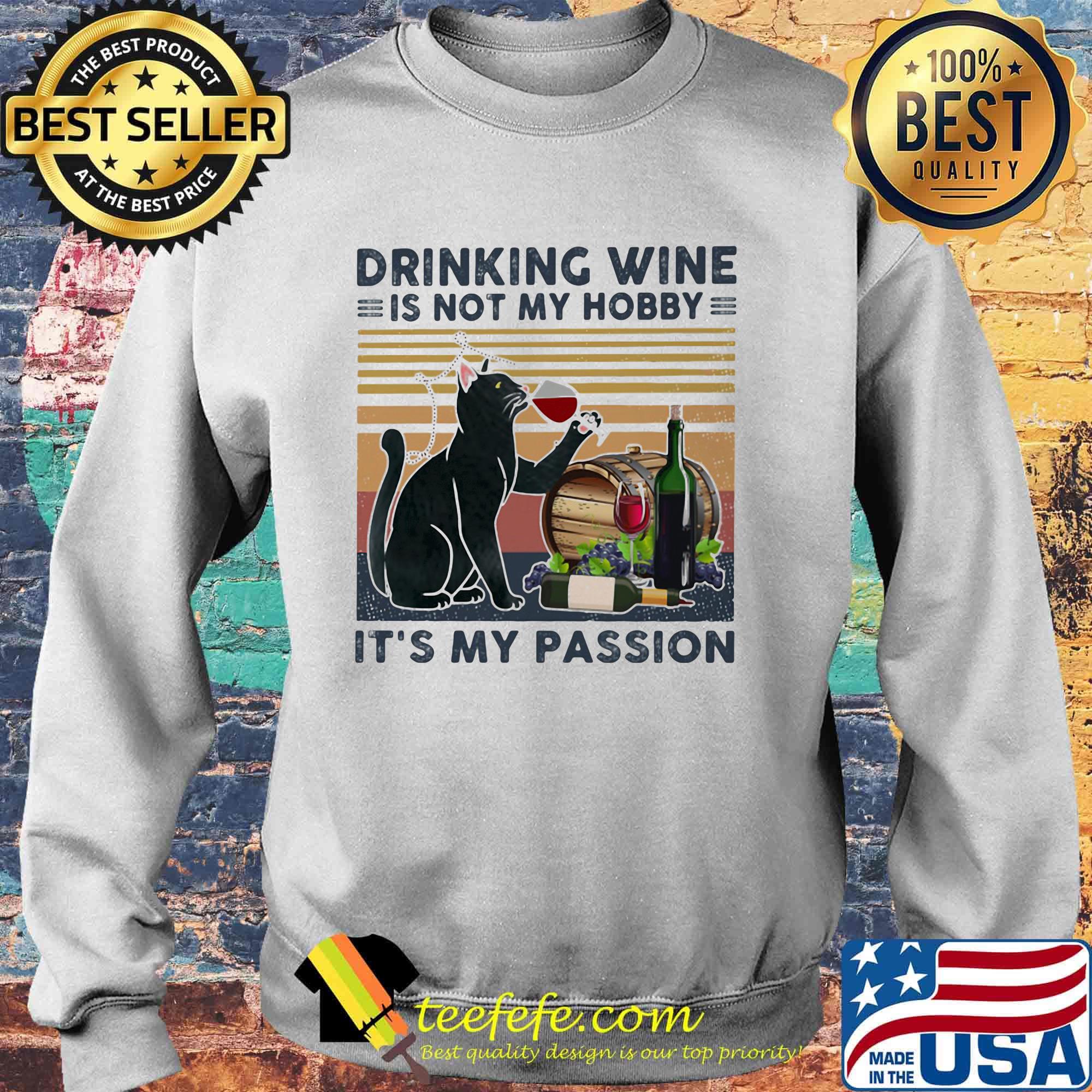 Drinking vine is not my hobby It's my passion cat black s Sweater Drinking vine is not my hobby It's my passion cat black s Sweater