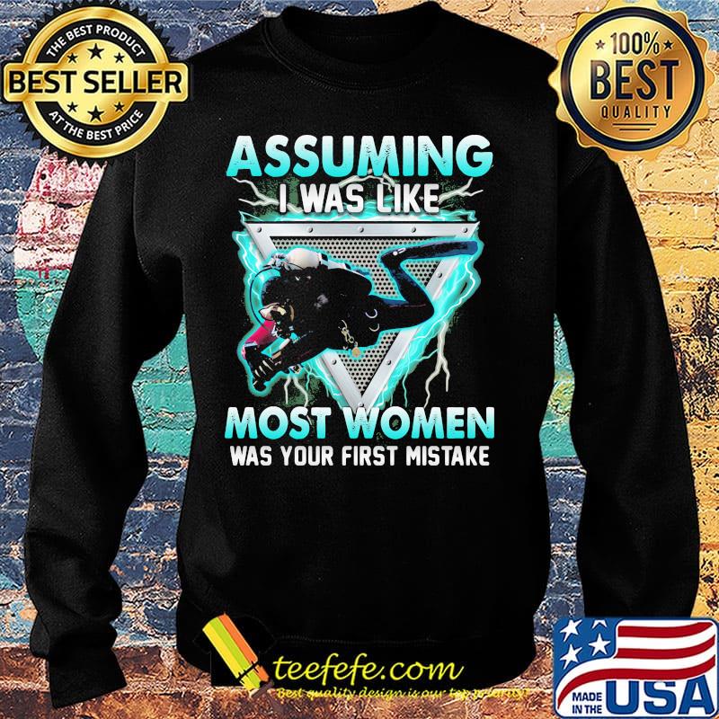 Driver scuba assuming I was like most women was your first mistake s Sweater Driver scuba assuming I was like most women was your first mistake s Sweater