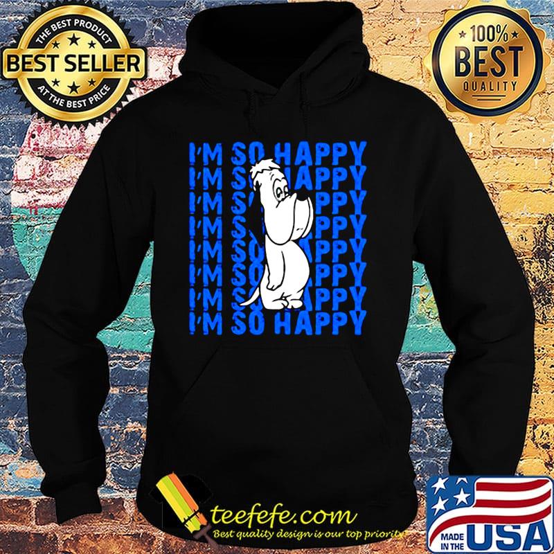 Droopy dog i'm so happy s Hoodie Droopy dog i'm so happy s Hoodie