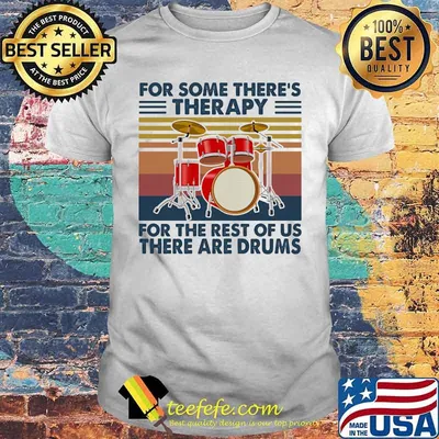 Drum For some there's therapy for the rest of us there are drums vintage retro shirt