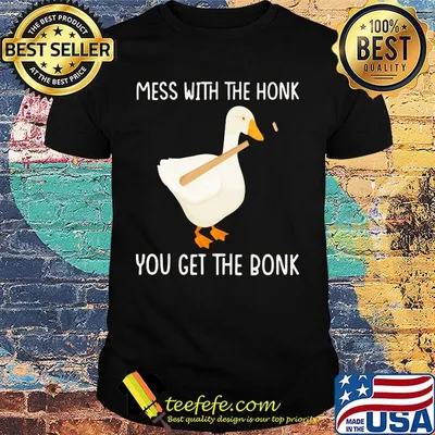 Duck mess with the honk you get the bonk shirt