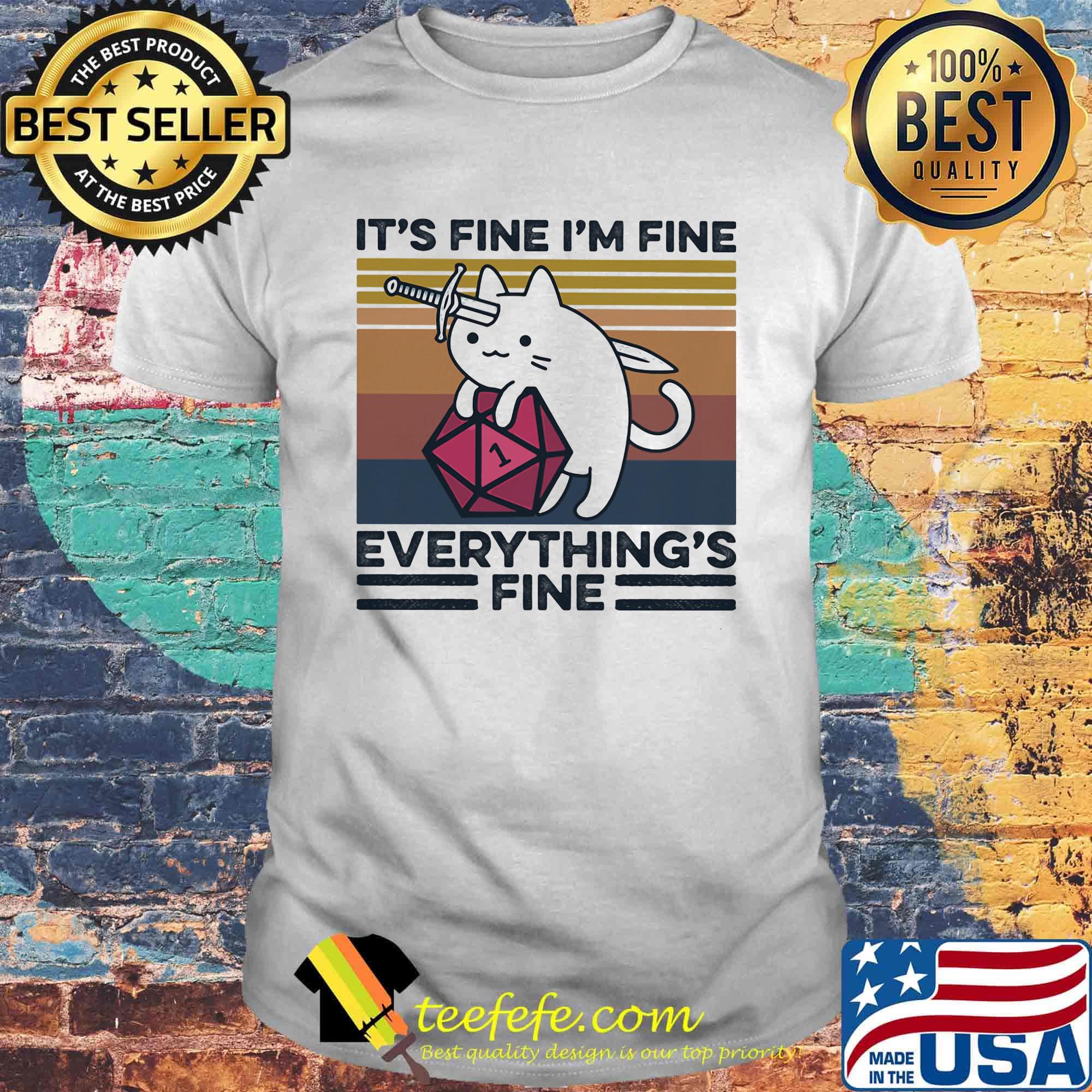 Dungeons and Dragons Dice d20 cat it's fine I'm fine everything's fine shirt Dungeons and Dragons Dice d20 cat it's fine I'm fine everything's fine shirt