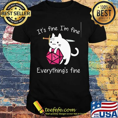 Dungeons and Dragons Dice d20 cat it's fine I'm fine everything's fine shirt