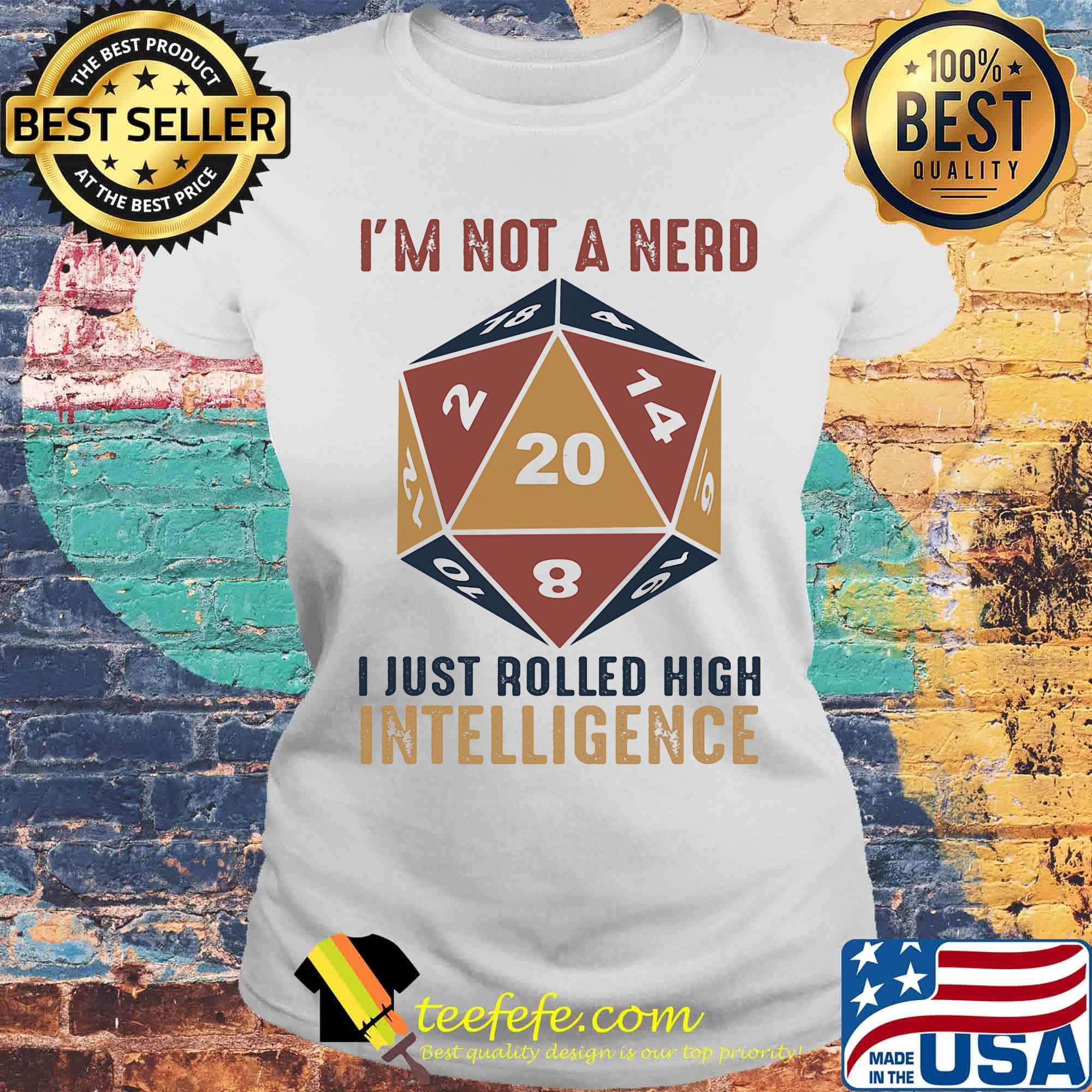 Dungeons and Dragons Dice d20 I'm not a nerd I just rolled high intelligence s Laides tee Dungeons and Dragons Dice d20 I'm not a nerd I just rolled high intelligence s Laides tee