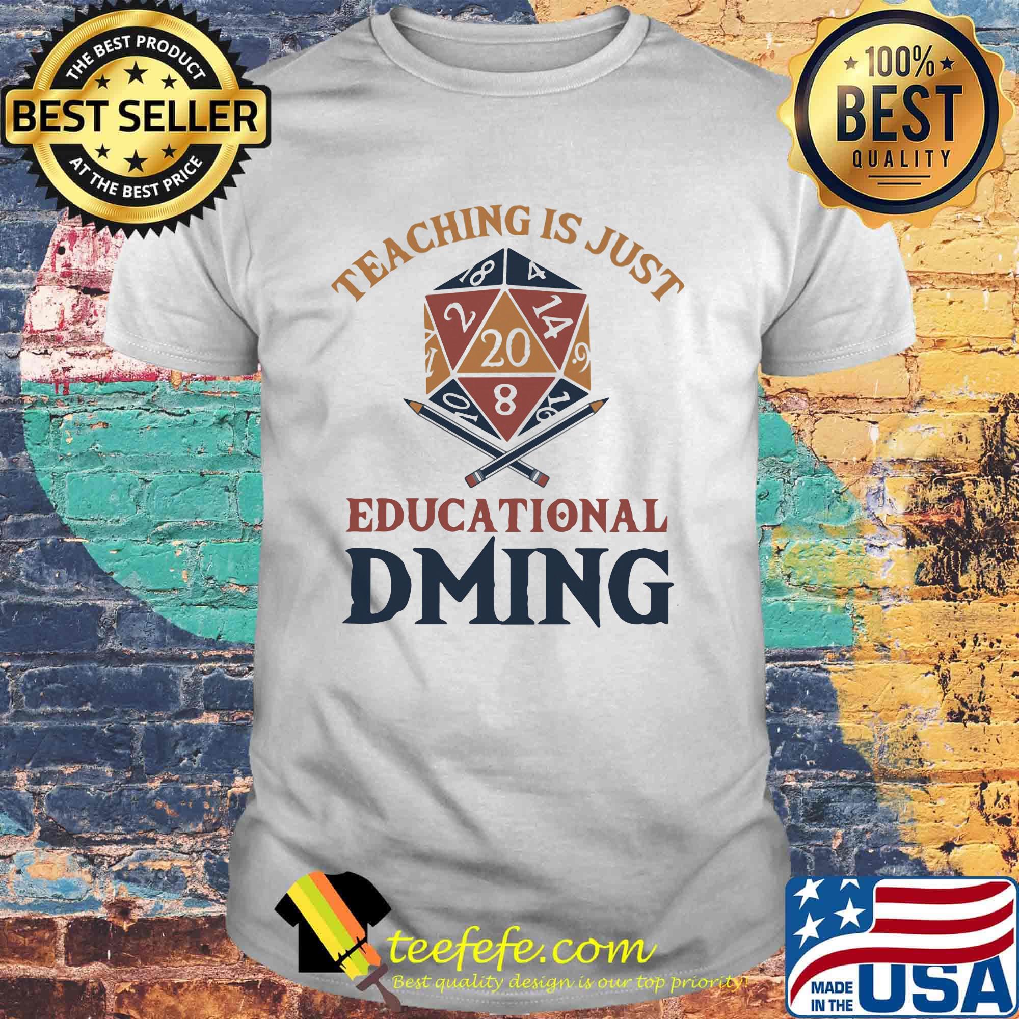 Dungeons and Dragons Dice d20 teaching is just a educational dming shirt Dungeons and Dragons Dice d20 teaching is just a educational dming shirt