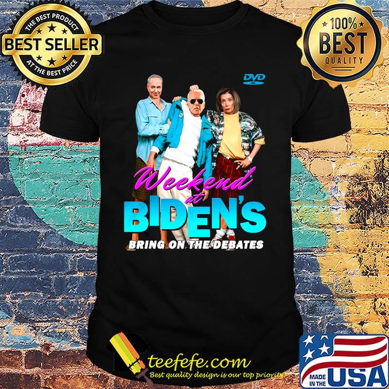 Dvd weekend at biden's bring on the debates shirt