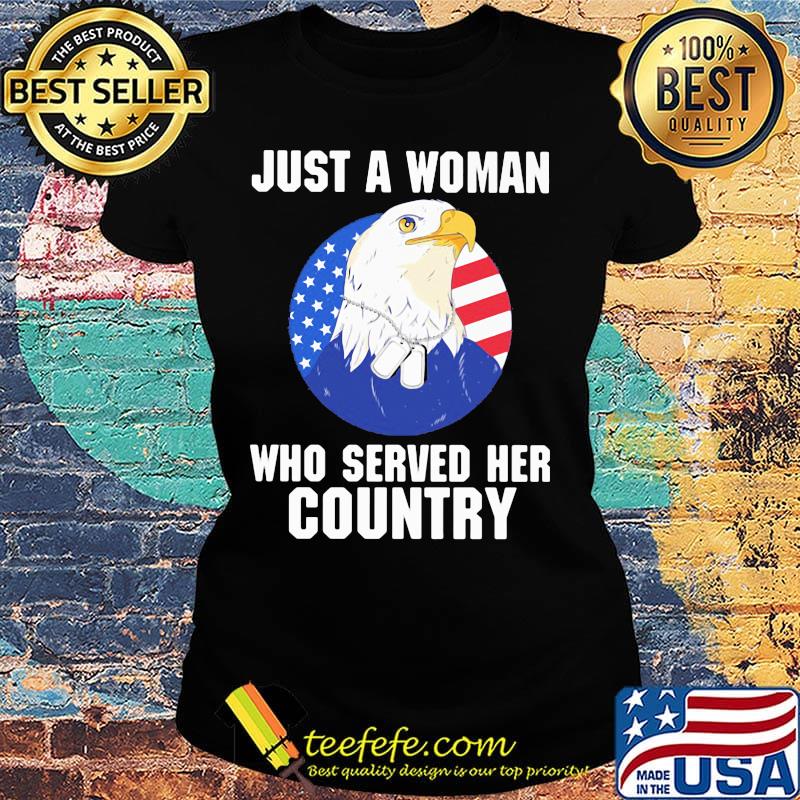 Eagle veteran just a woman who served her country s Ladies tee Eagle veteran just a woman who served her country s Ladies tee