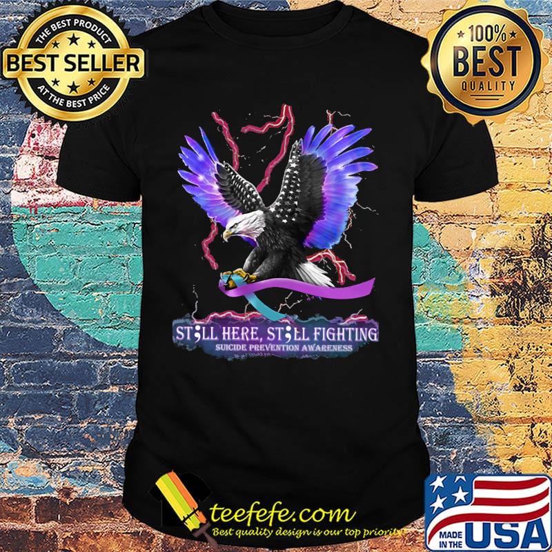 Eagles still here still fighting suicide prevention awareness shirt Eagles still here still fighting suicide prevention awareness shirt