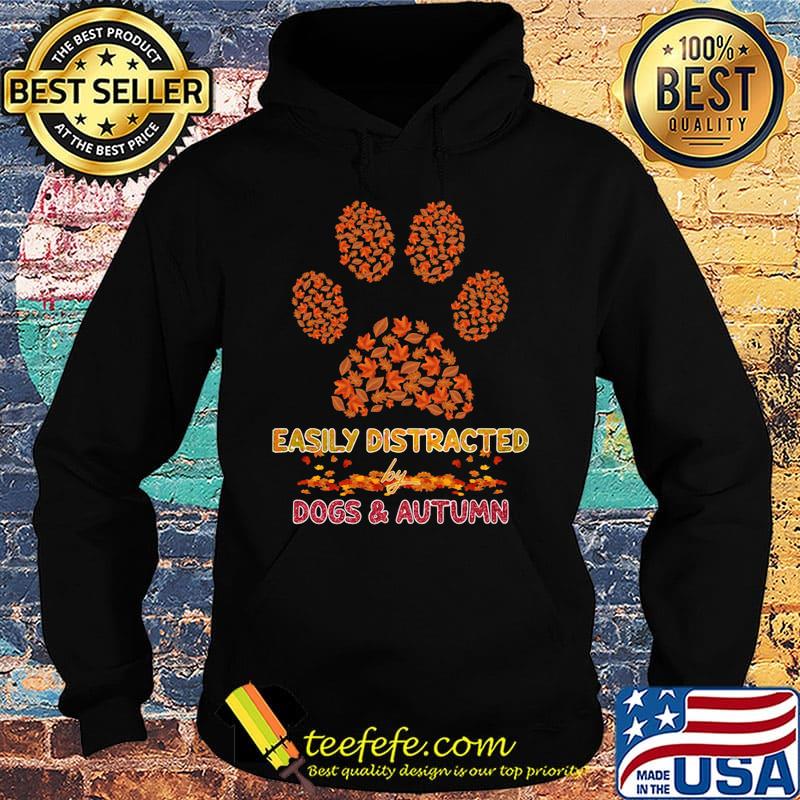 Easily distracted by paw dogs and autumn maple leaves s Hoodie Easily distracted by paw dogs and autumn maple leaves s Hoodie