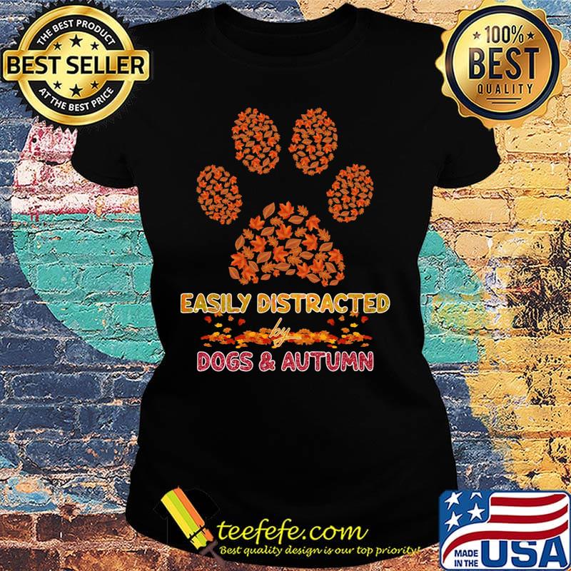 Easily distracted by paw dogs and autumn maple leaves s Ladies tee Easily distracted by paw dogs and autumn maple leaves s Ladies tee