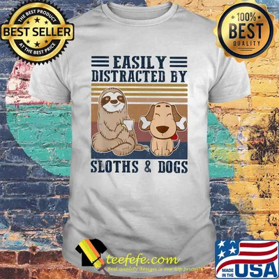 Easily distracted by sloths and dogs vintage retro shirt