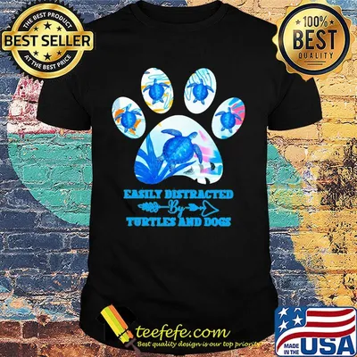Easily distracted by turtles and dogs paw shirt
