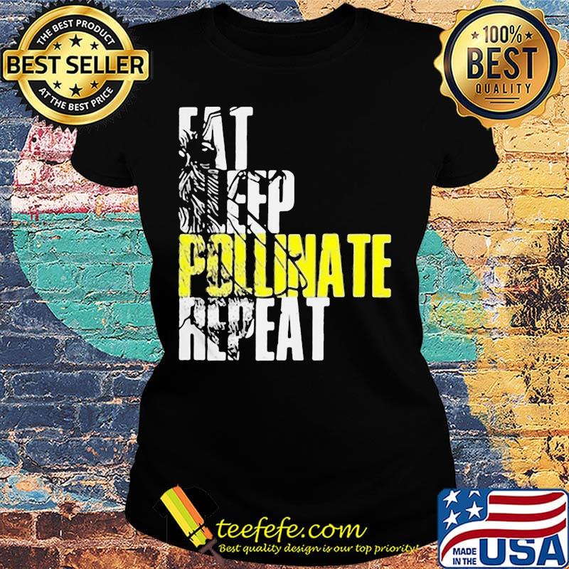 Eat sleep pollinate repeat s Ladies tee Eat sleep pollinate repeat s Ladies tee