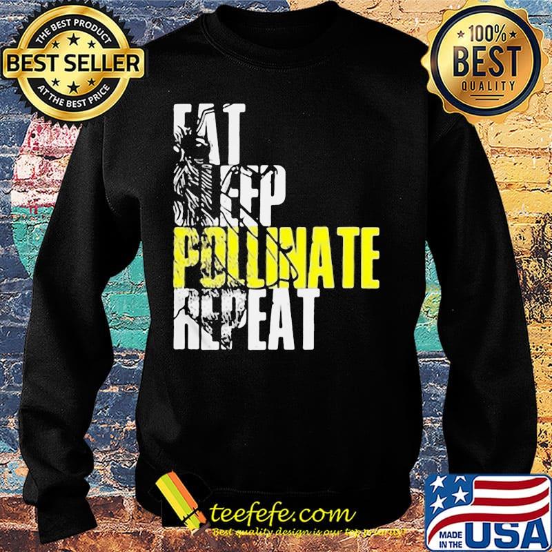 Eat sleep pollinate repeat s Sweater Eat sleep pollinate repeat s Sweater