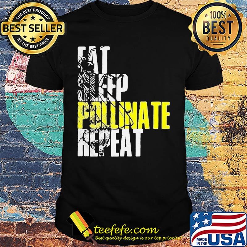 Eat sleep pollinate repeat shirt