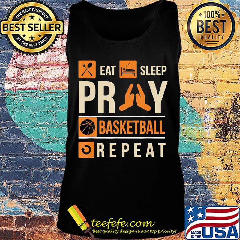 Eat Sleep Pray Basketball Repeat Shirt Tank top Eat Sleep Pray Basketball Repeat Shirt Tank top