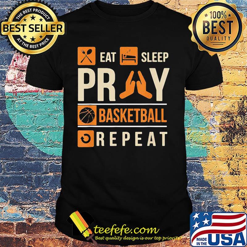 Eat Sleep Pray Basketball Repeat Shirt