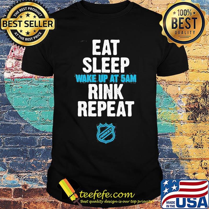 Eat Sleep Wake Up At 5Am Rink Repeat Shirt