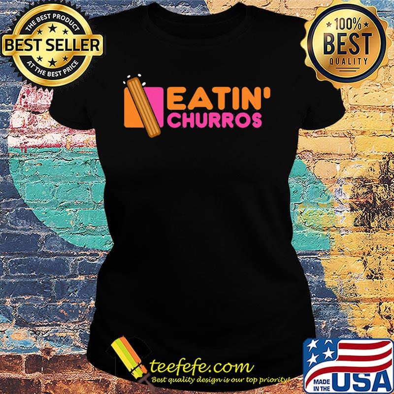 Eatin churros disney world s Ladies tee Eatin churros disney world s Ladies tee