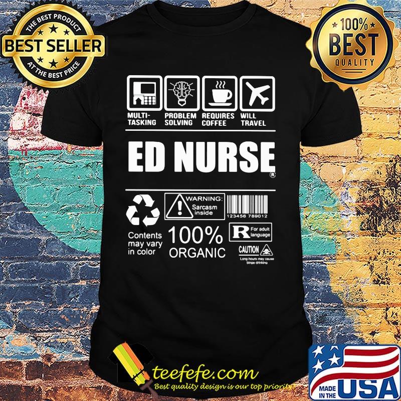Ed Nurse Multitasking Problem Solving Requires Coffee Will Travel Shirt