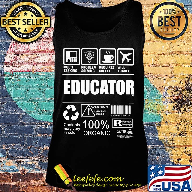 Educator Multitasking Problem Solving Requires Coffee Will Travel Shirt Tank top Educator Multitasking Problem Solving Requires Coffee Will Travel Shirt Tank top