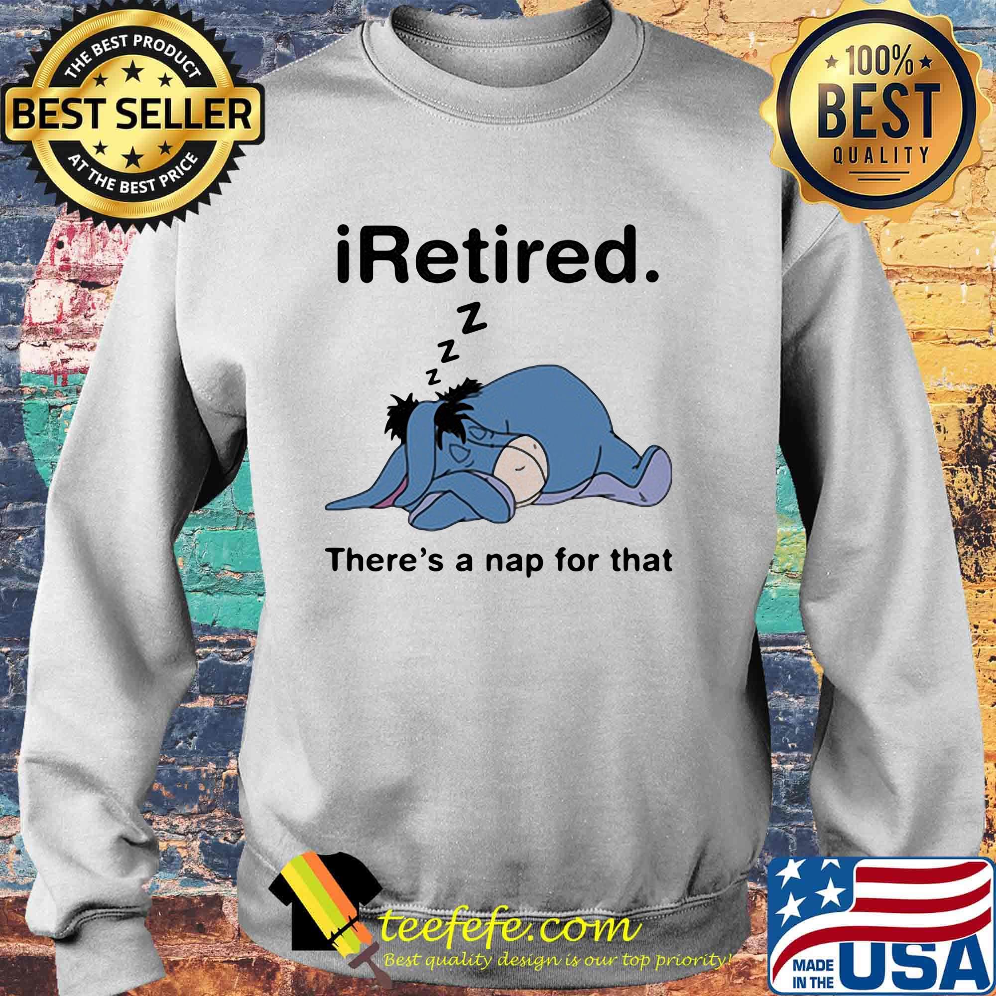Eeyore donkey i retired there's a nap for that s Sweater Eeyore donkey i retired there's a nap for that s Sweater