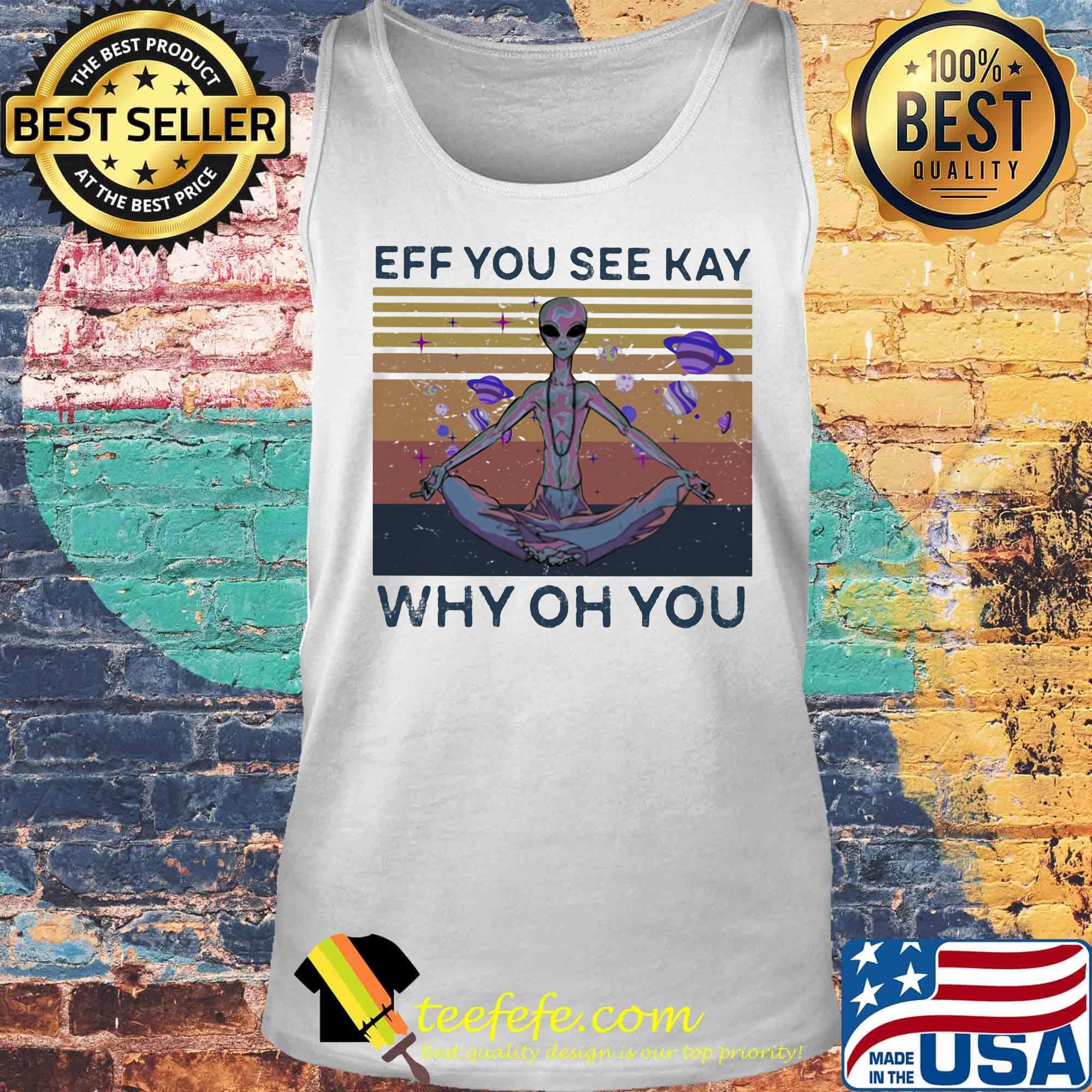 Eff you see kay why oh you alien vintage retro s Tank top Eff you see kay why oh you alien vintage retro s Tank top