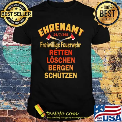 Ehrenamt 24_7_365 Freiwillige Feuerwehr Retten Loschen Bergen Schutzen shirt