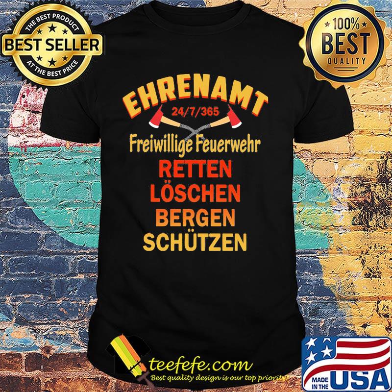 Ehrenamt 24_7_365 Freiwillige Feuerwehr Retten Loschen Bergen Schutzen shirt