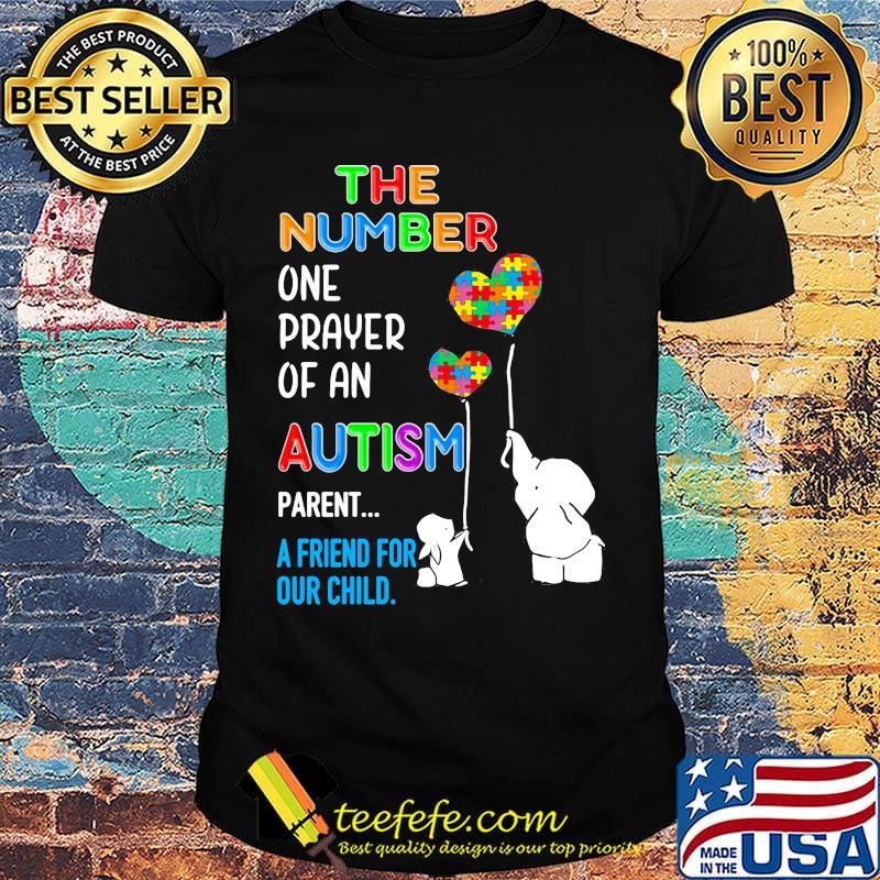 Elephant and rabbit the number one prayer of an autism parent a friend for our child shirt