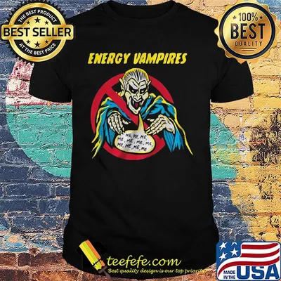 Energy vampires me me me shirt