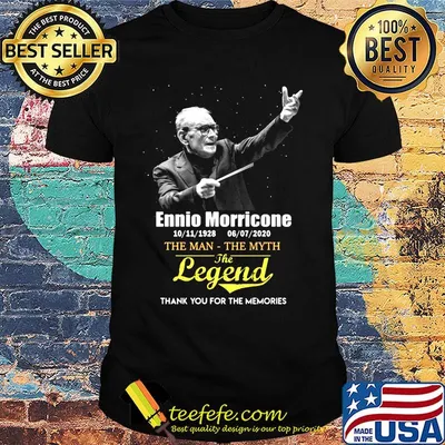 Ennio morricone the man the myth the legend thank you for the memories shirt
