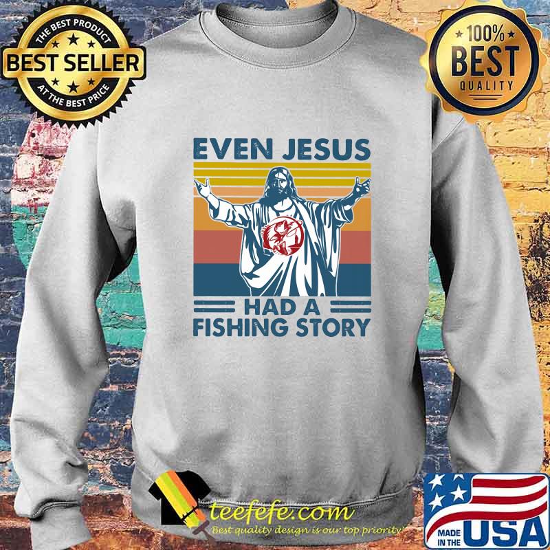 Even jesus had a fishing a story vintage retro s Sweater Even jesus had a fishing a story vintage retro s Sweater