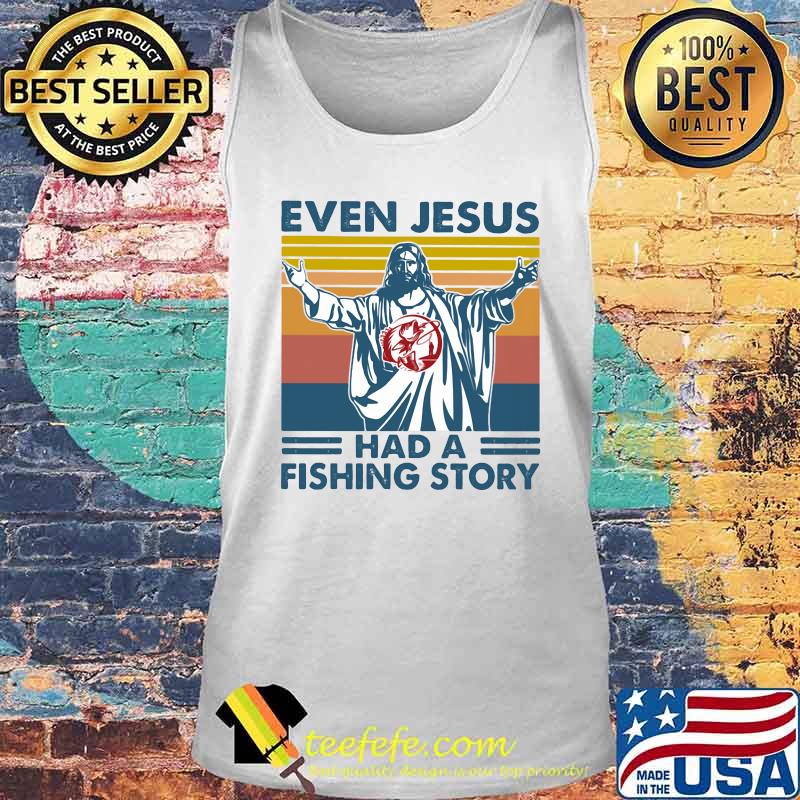 Even jesus had a fishing a story vintage retro s Tank top Even jesus had a fishing a story vintage retro s Tank top