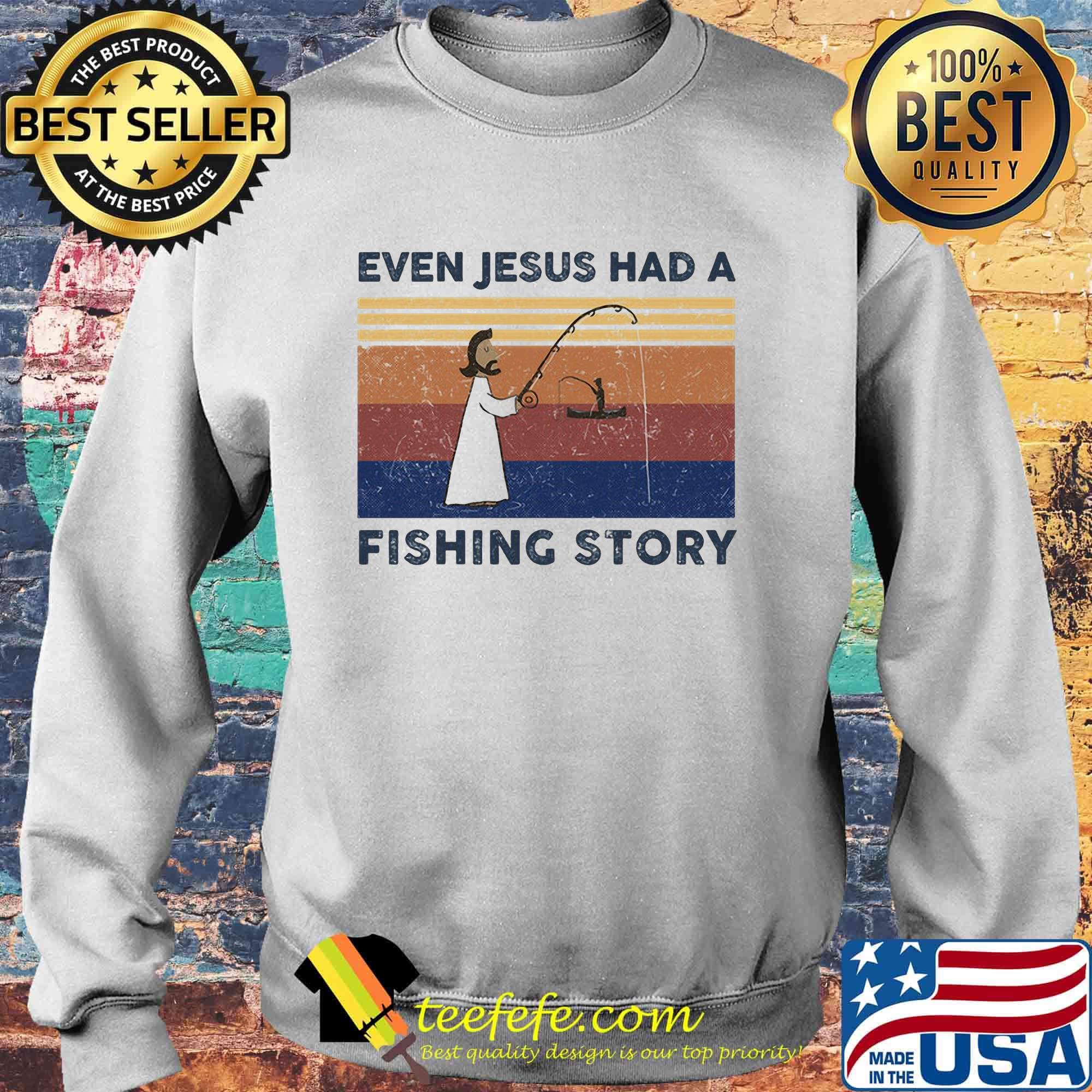 Even jesus had a fishing story vintage retro s Sweater Even jesus had a fishing story vintage retro s Sweater