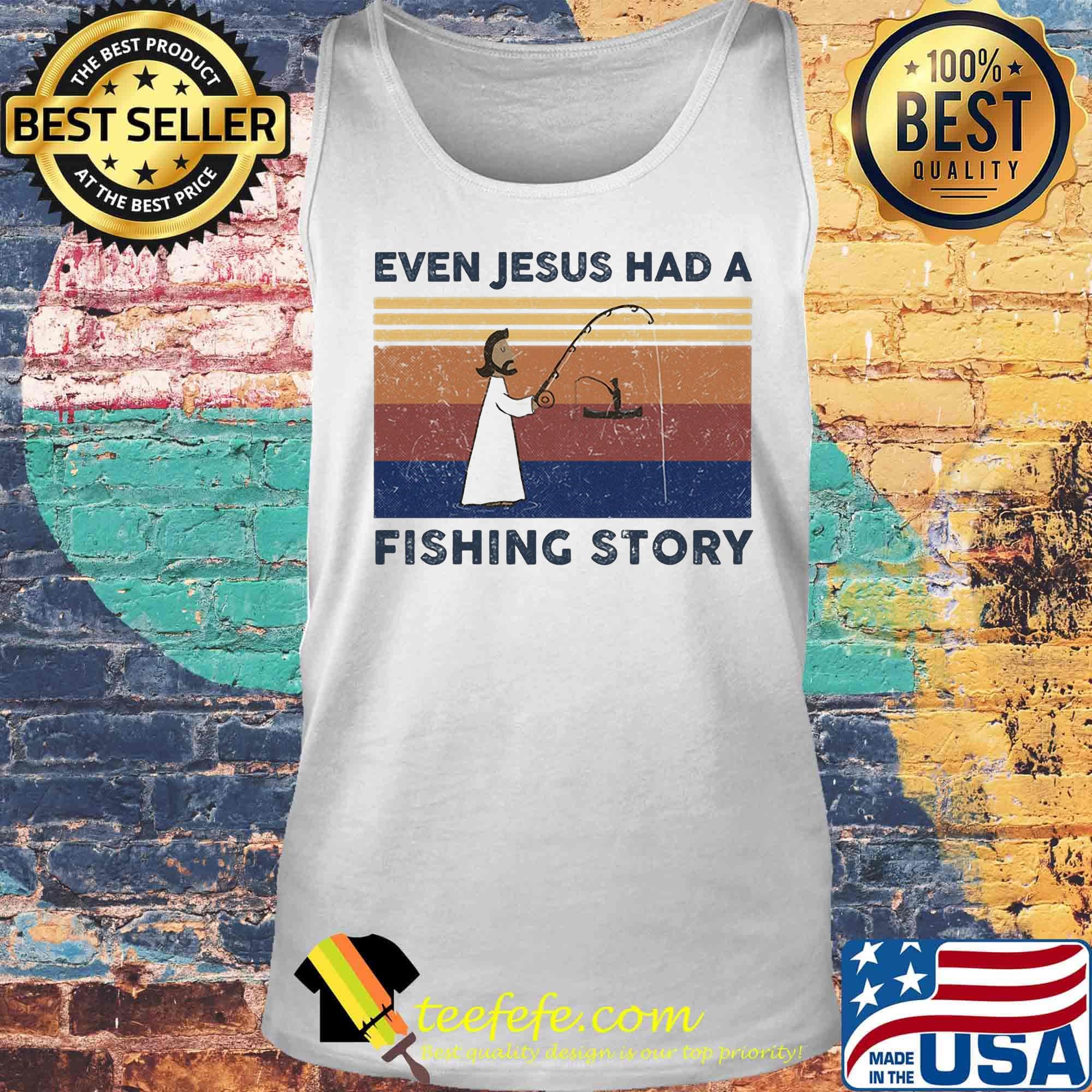 Even jesus had a fishing story vintage retro s Tank top Even jesus had a fishing story vintage retro s Tank top