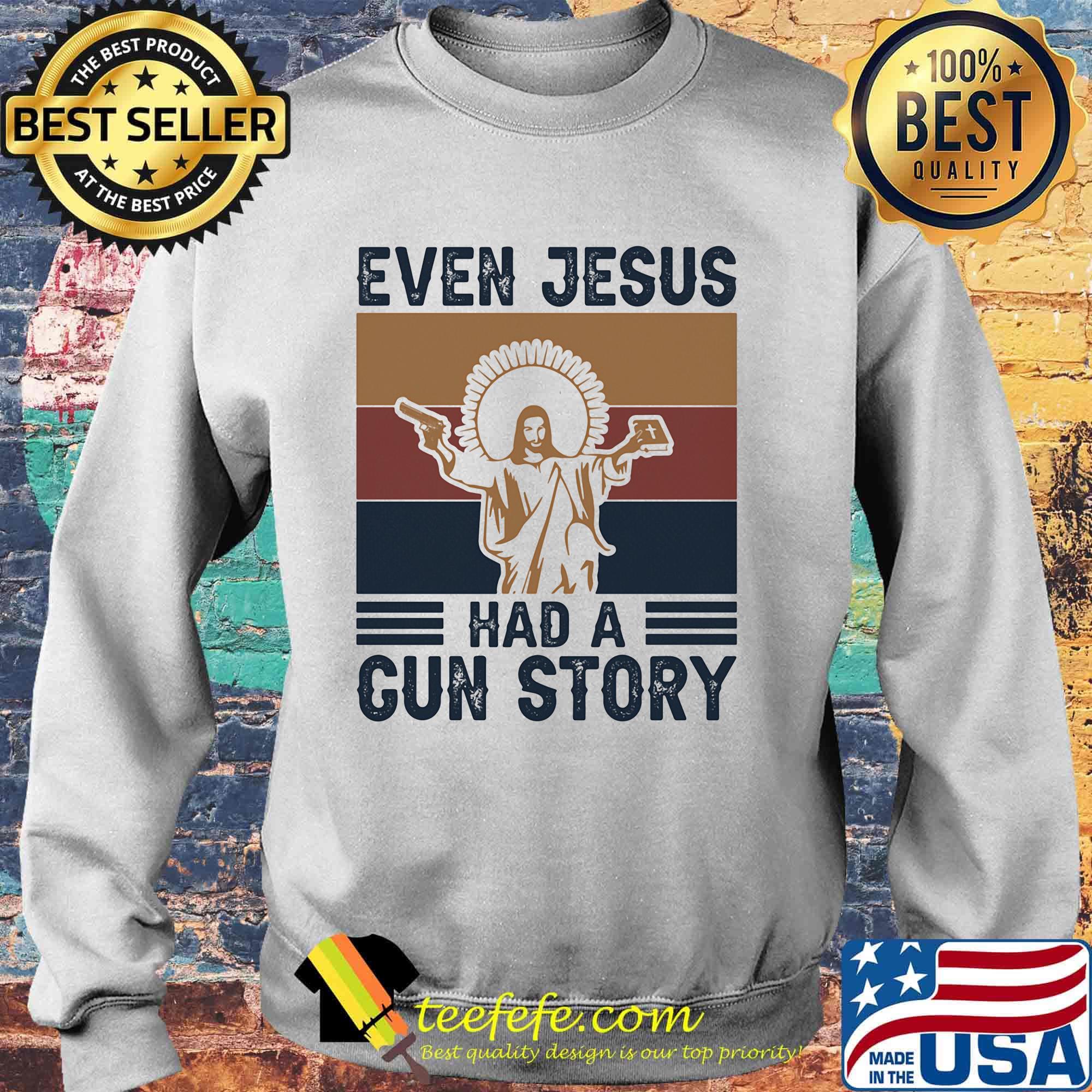 Even jesus had a gun story vintage retro s Sweater Even jesus had a gun story vintage retro s Sweater