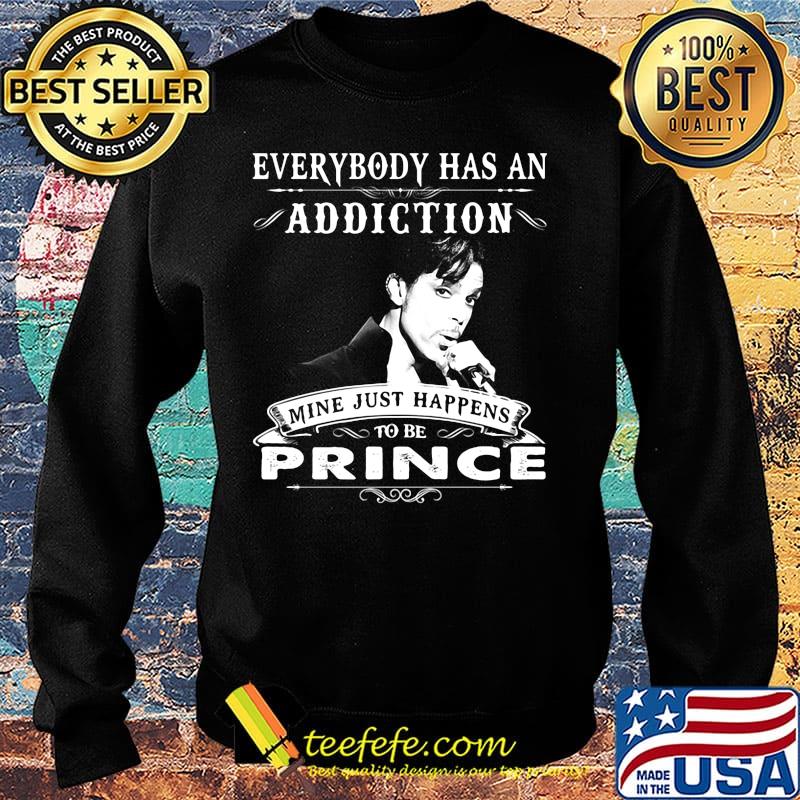 Everybody has an addiction mine just happens to be prince s Sweater Everybody has an addiction mine just happens to be prince s Sweater