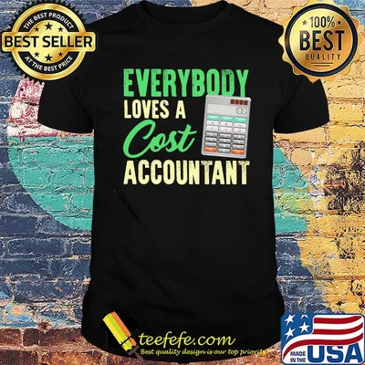 Everybody loves a cost accountant calculator shirt
