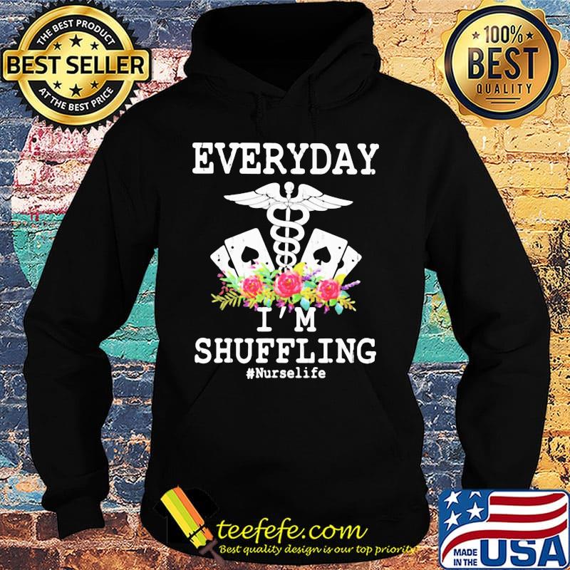 Everyday I'm Shuffling Nurselife Shirt Hoodie Everyday I'm Shuffling Nurselife Shirt Hoodie