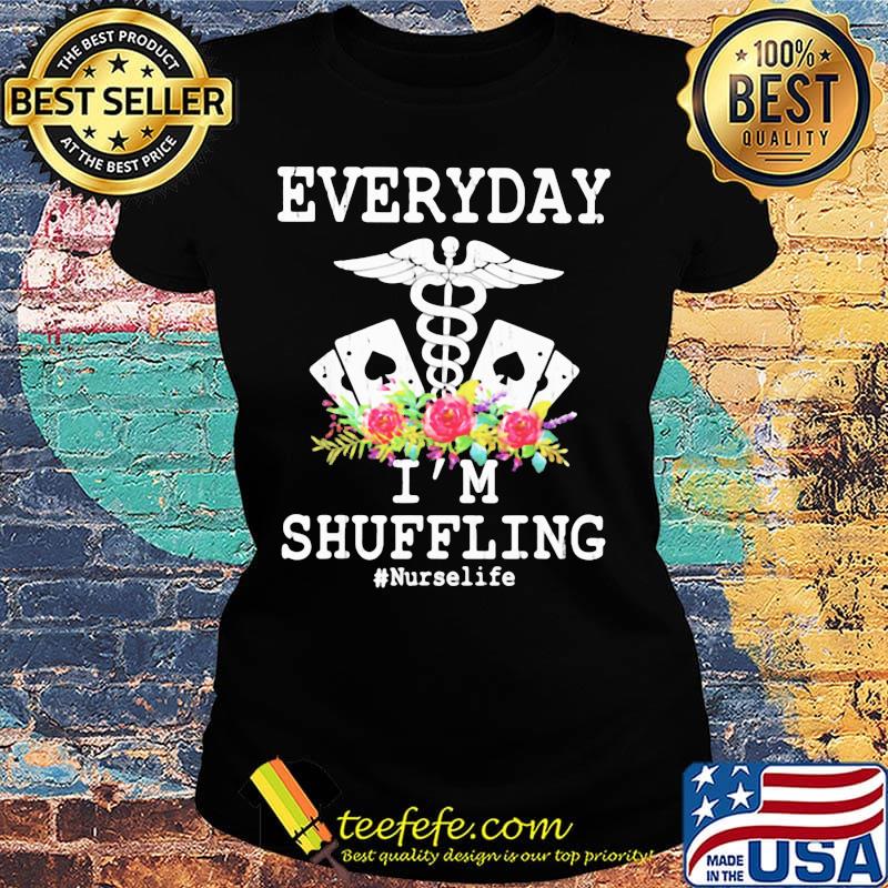 Everyday I'm Shuffling Nurselife Shirt Ladies tee Everyday I'm Shuffling Nurselife Shirt Ladies tee