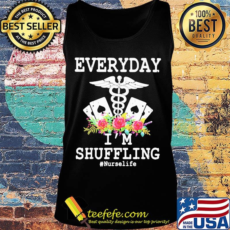 Everyday I'm Shuffling Nurselife Shirt Tank top Everyday I'm Shuffling Nurselife Shirt Tank top