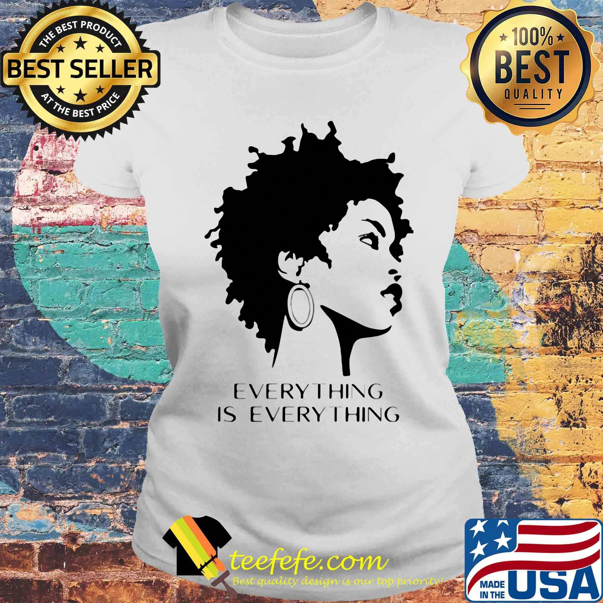 Everything Is Everything Short Hair Girl Shirt Laides tee Everything Is Everything Short Hair Girl Shirt Laides tee