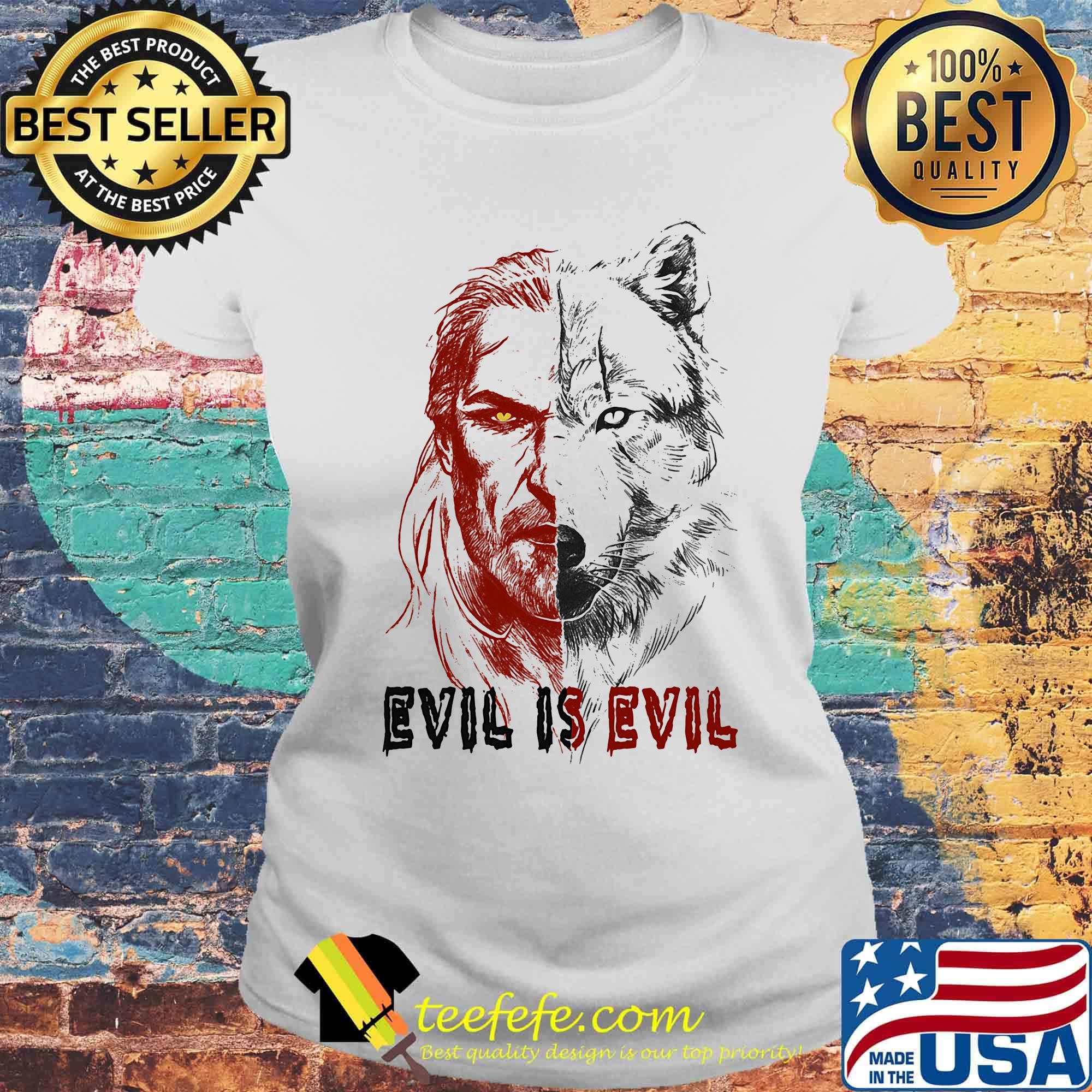 Evil is evil wolf art s Laides tee Evil is evil wolf art s Laides tee