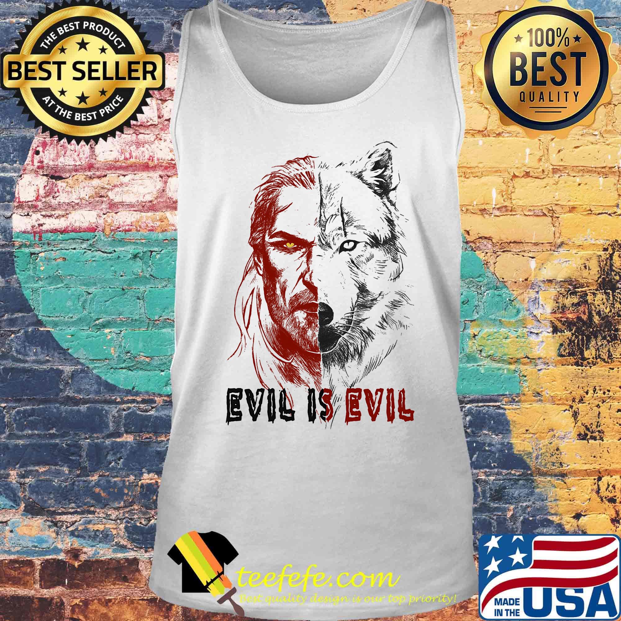 Evil is evil wolf art s Tank top Evil is evil wolf art s Tank top