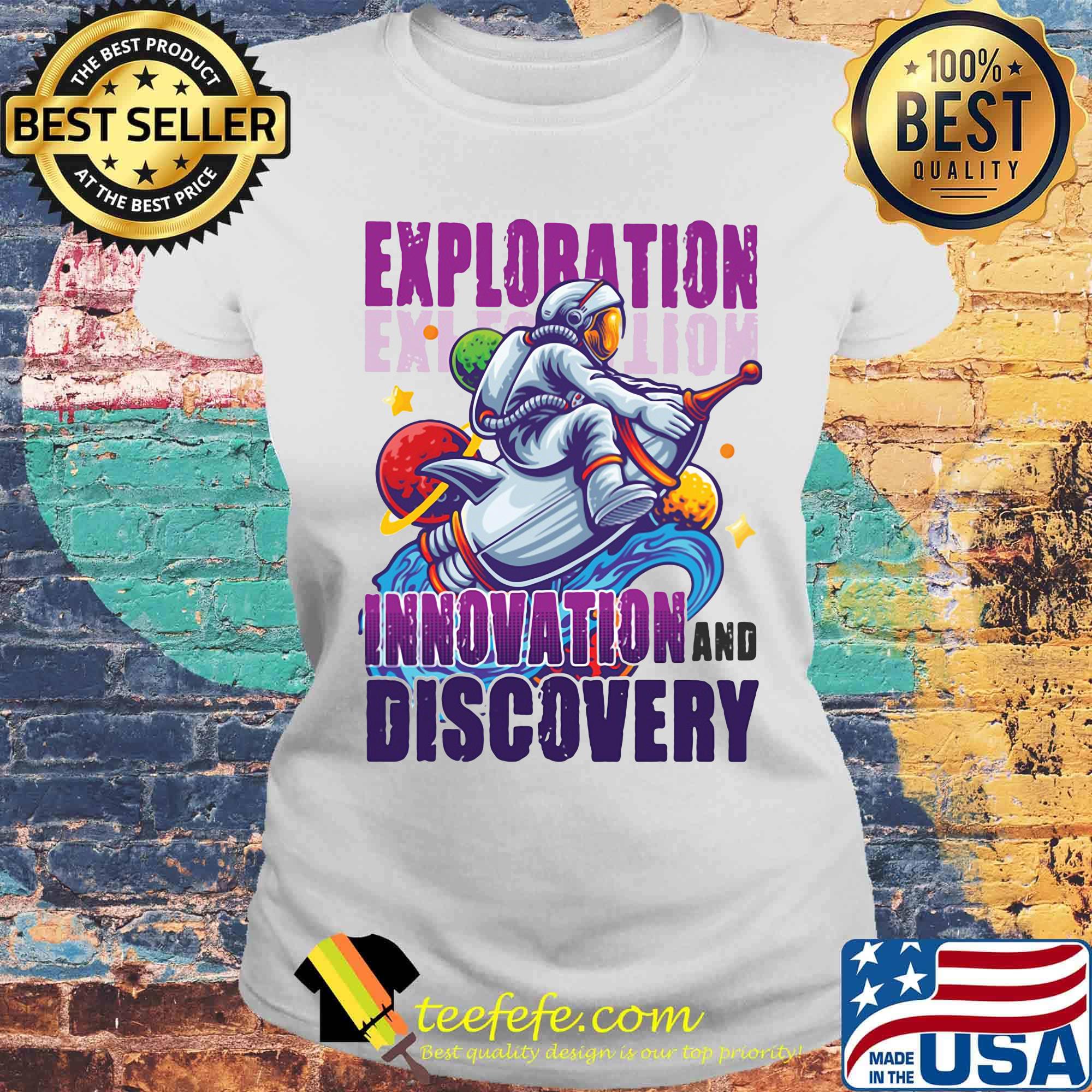 Exploration innovation and discovery Astronaut s Laides tee Exploration innovation and discovery Astronaut s Laides tee