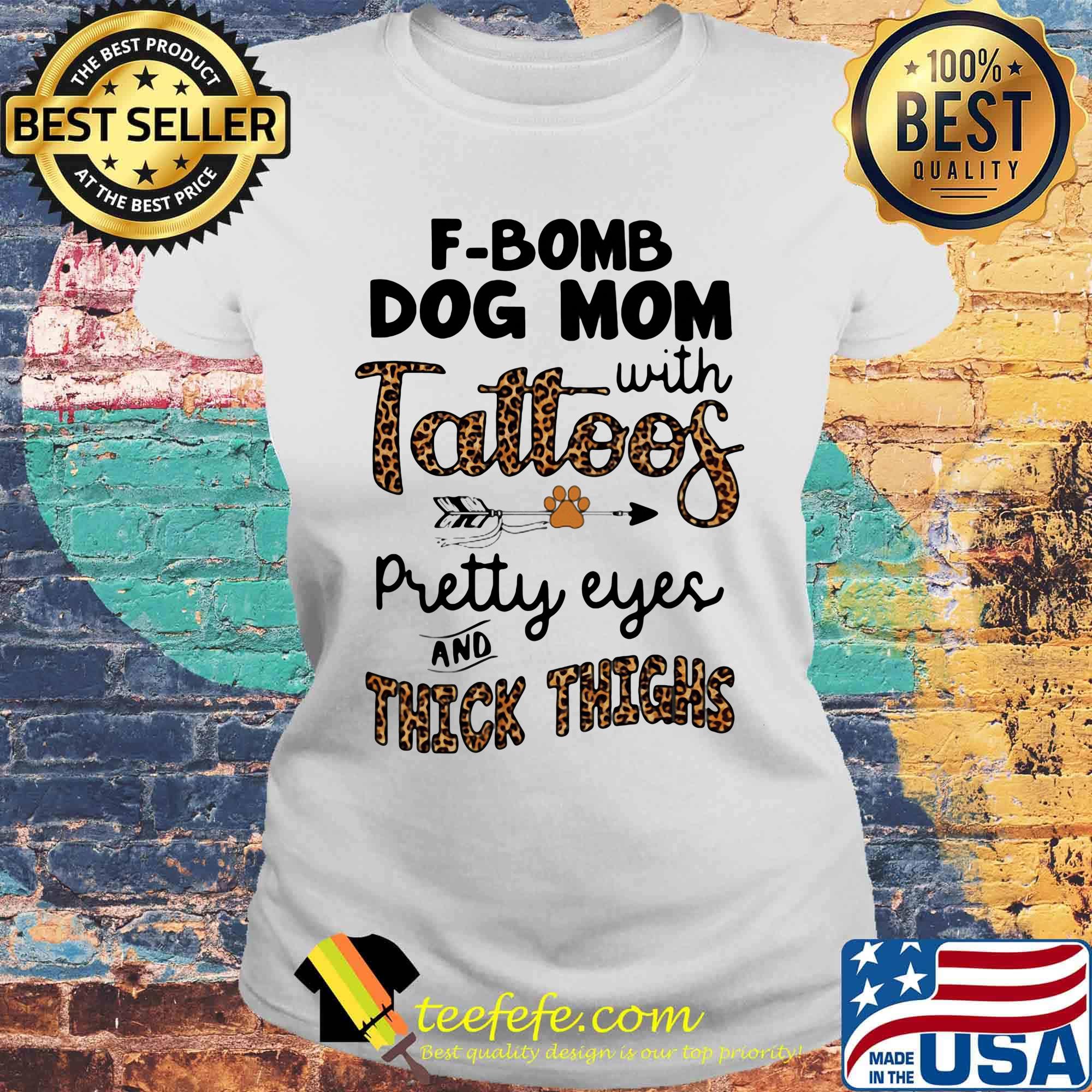 F-bomb dog mom with tattoos pretty eyes and thick thighs leopard s Laides tee F-bomb dog mom with tattoos pretty eyes and thick thighs leopard s Laides tee