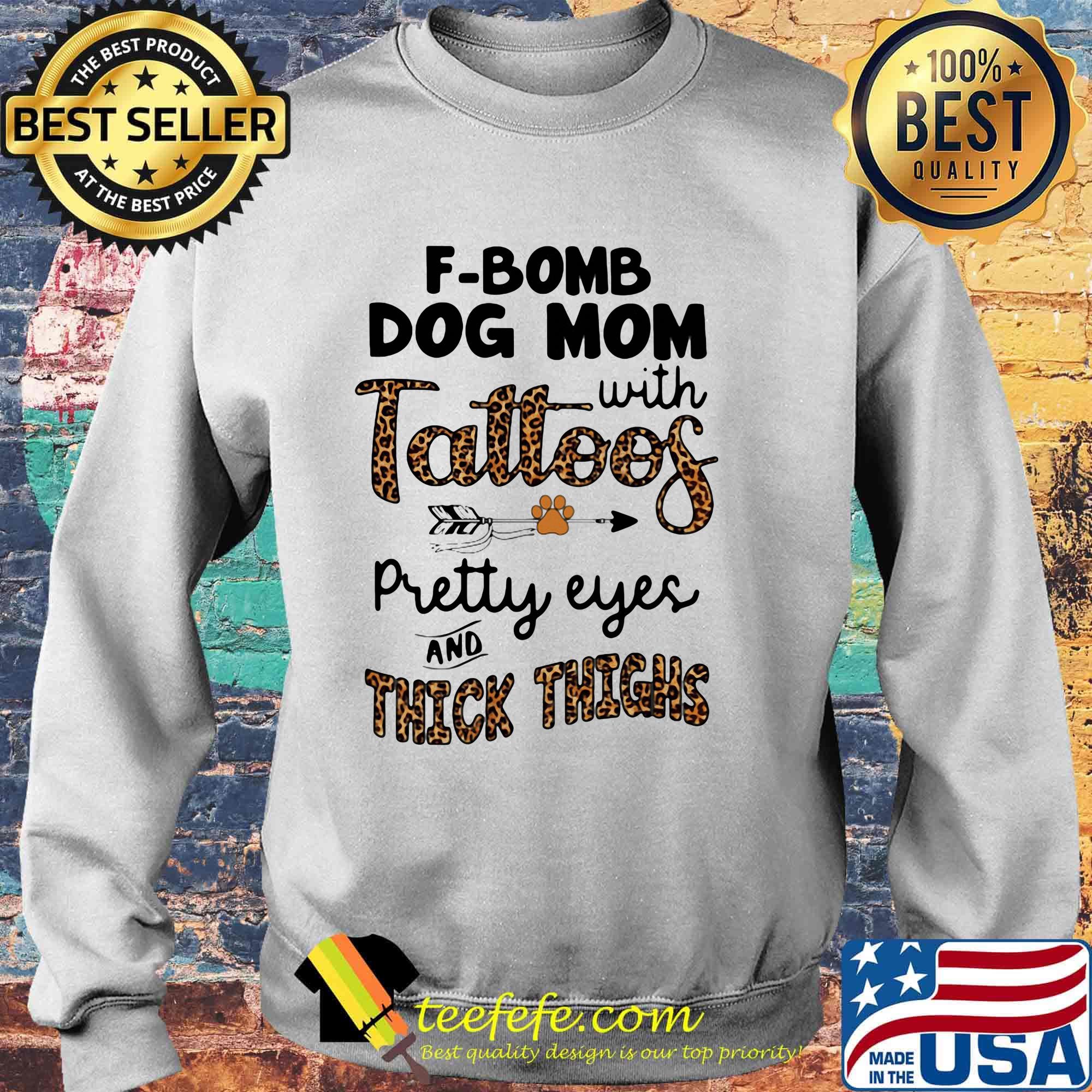 F-bomb dog mom with tattoos pretty eyes and thick thighs leopard s Sweater F-bomb dog mom with tattoos pretty eyes and thick thighs leopard s Sweater