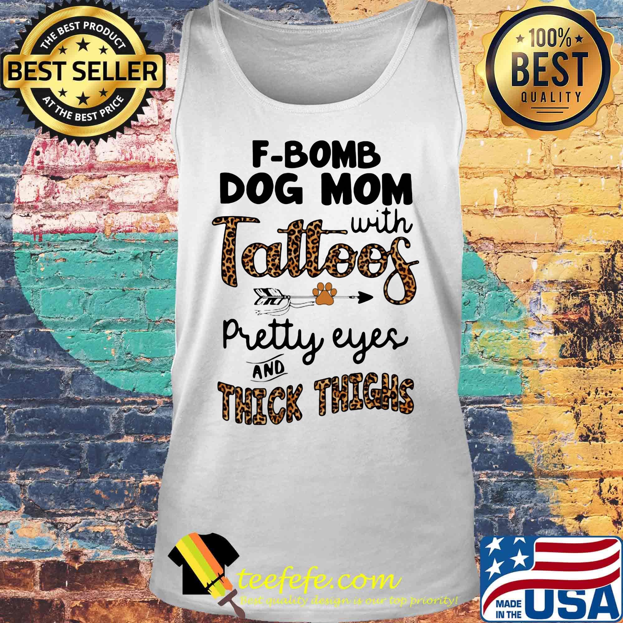 F-bomb dog mom with tattoos pretty eyes and thick thighs leopard s Tank top F-bomb dog mom with tattoos pretty eyes and thick thighs leopard s Tank top