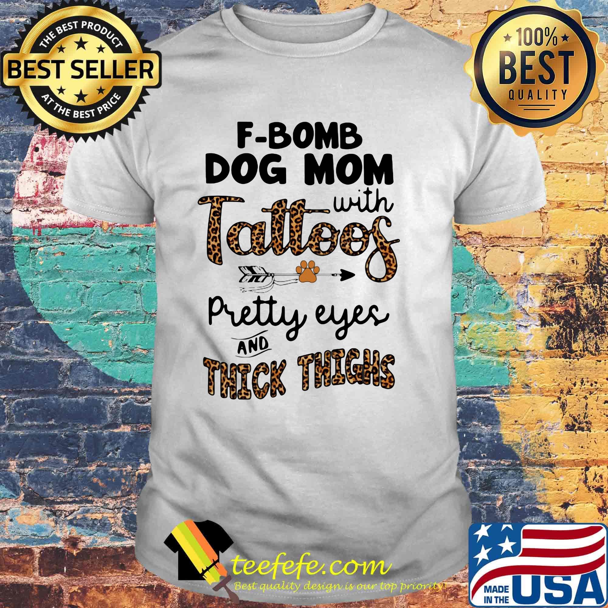 F-bomb dog mom with tattoos pretty eyes and thick thighs leopard shirt F-bomb dog mom with tattoos pretty eyes and thick thighs leopard shirt